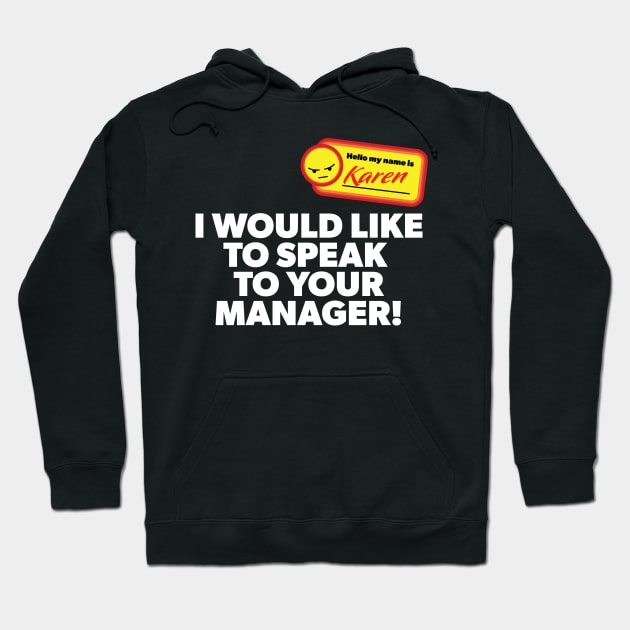 My Name is Karen and I Would Like to Speak with Your Manager Hoodie by Vector Deluxe